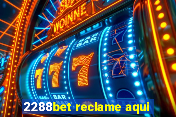2288bet reclame aqui