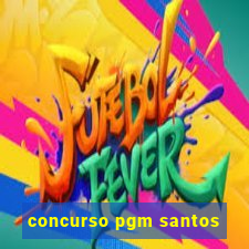 concurso pgm santos