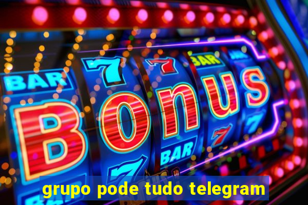 grupo pode tudo telegram