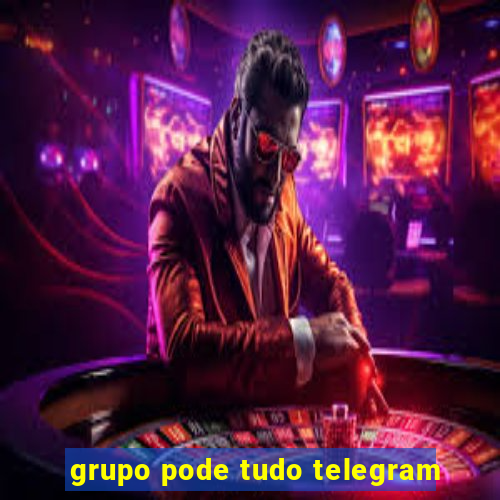 grupo pode tudo telegram