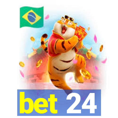 bet 24