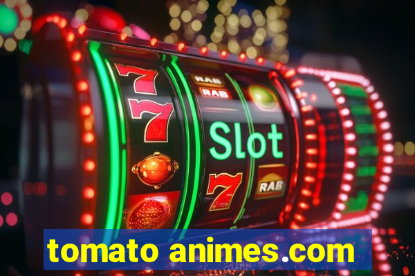 tomato animes.com