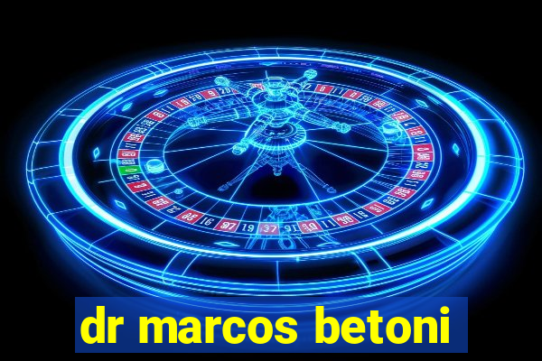 dr marcos betoni