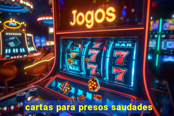 cartas para presos saudades