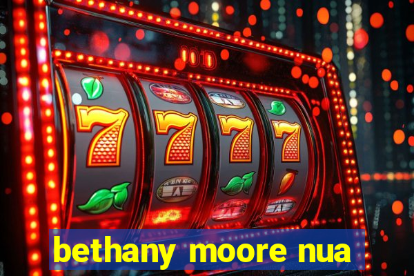 bethany moore nua
