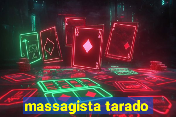 massagista tarado
