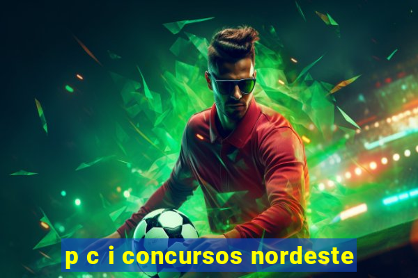 p c i concursos nordeste