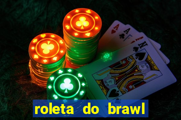 roleta do brawl stars 2024