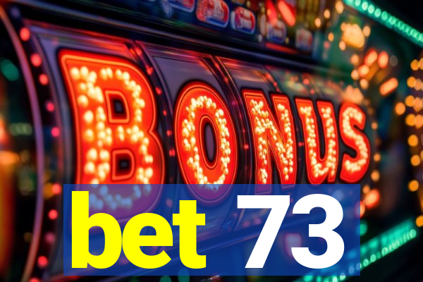 bet 73