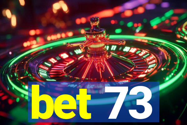 bet 73