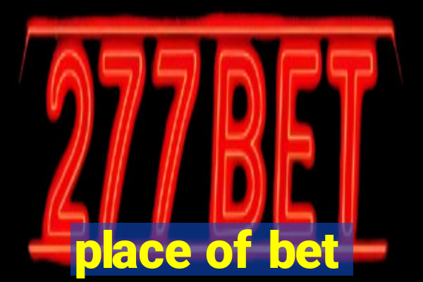 place of bet
