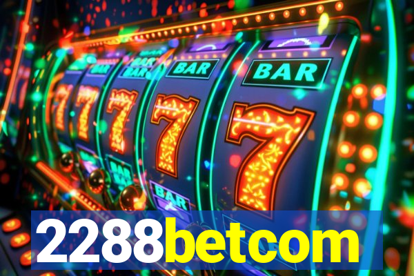 2288betcom