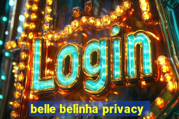 belle belinha privacy