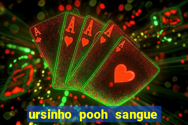 ursinho pooh sangue e mel 2 filme completo dublado