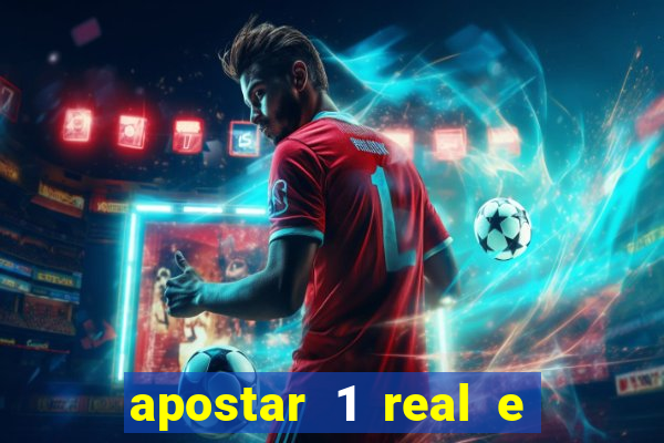 apostar 1 real e ganhar dinheiro