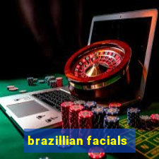 brazillian facials