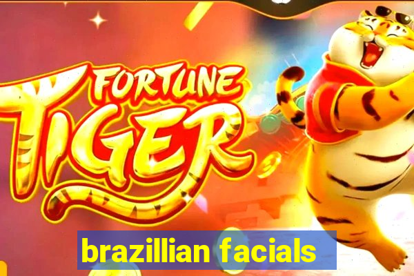 brazillian facials