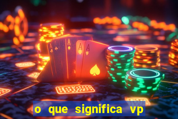 o que significa vp + 2 no sportingbet