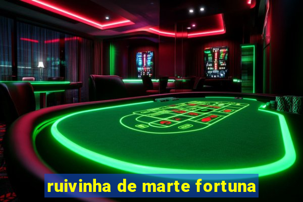 ruivinha de marte fortuna