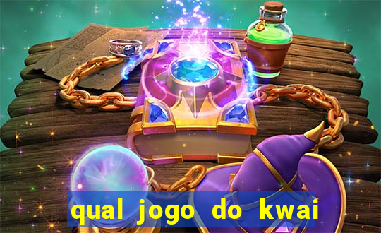 qual jogo do kwai que ganha mais dinheiro
