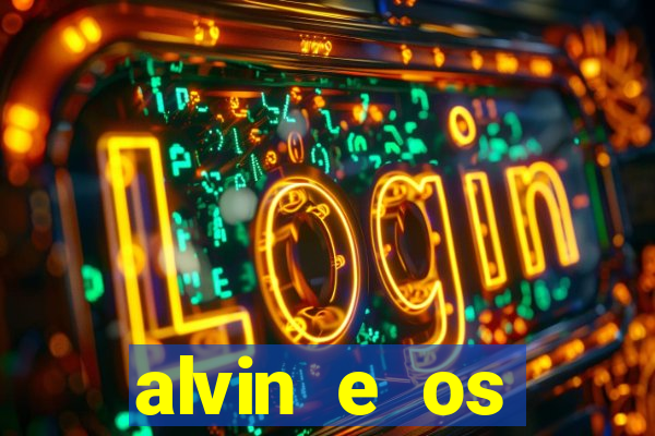 alvin e os esquilos 3 filme completo dublado