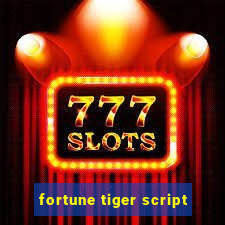 fortune tiger script