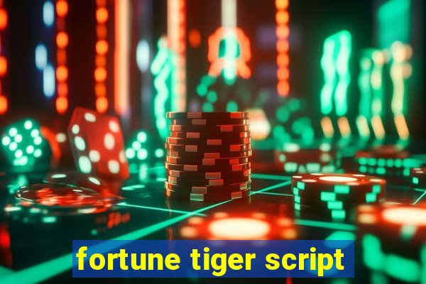 fortune tiger script