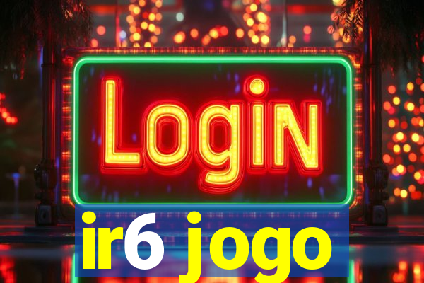ir6 jogo