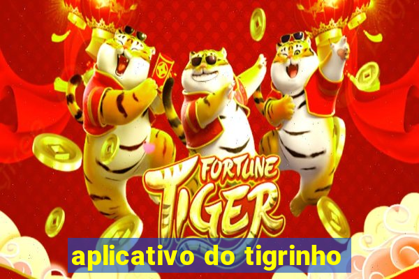 aplicativo do tigrinho