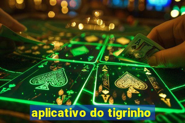 aplicativo do tigrinho