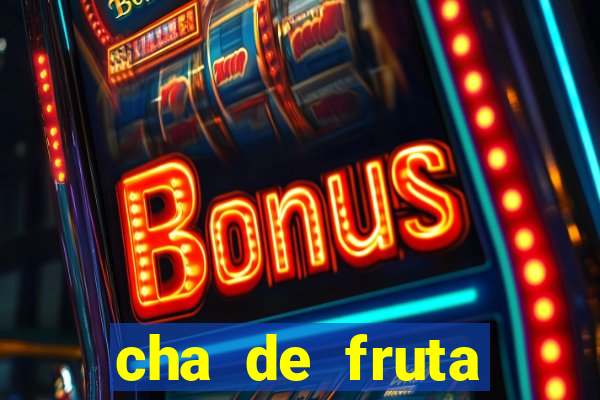 cha de fruta estrela stardew valley id stardew valley