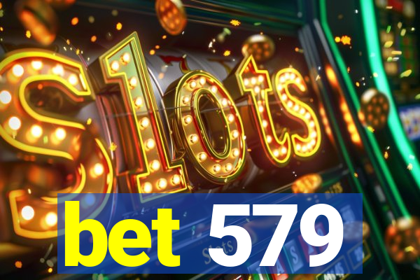 bet 579