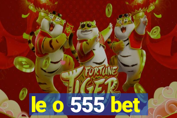 le o 555 bet