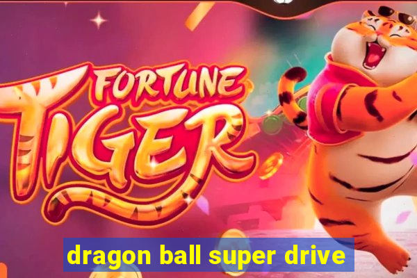 dragon ball super drive