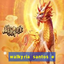 walkyria santos e namorado vereador