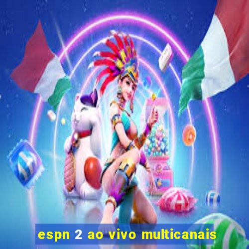 espn 2 ao vivo multicanais