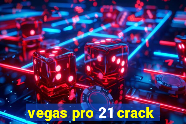 vegas pro 21 crack