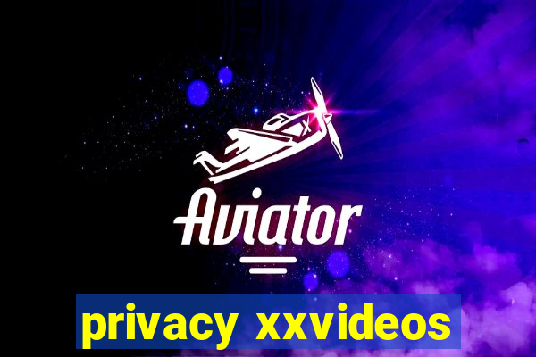 privacy xxvideos