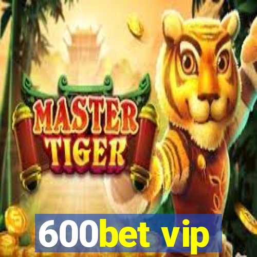 600bet vip