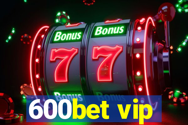 600bet vip