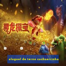 aluguel de terno cachoeirinha