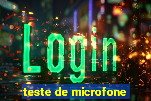 teste de microfone