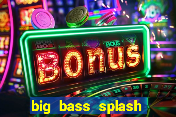big bass splash demo betano