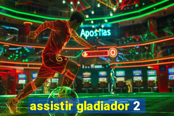 assistir gladiador 2