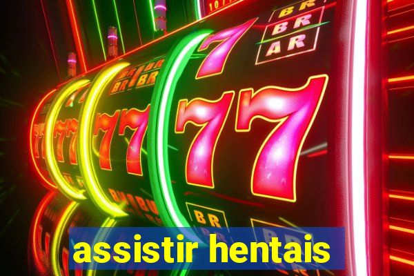 assistir hentais