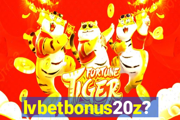 lvbetbonus20z?