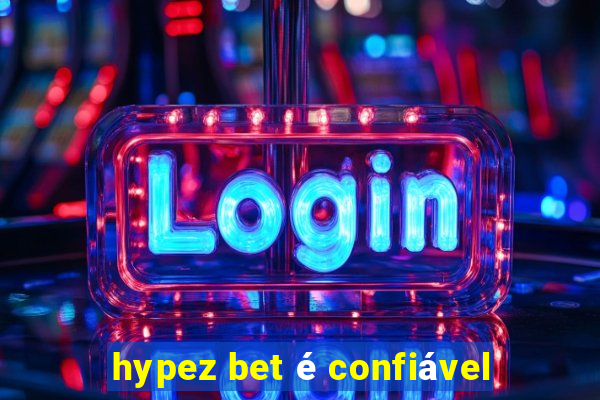 hypez bet é confiável