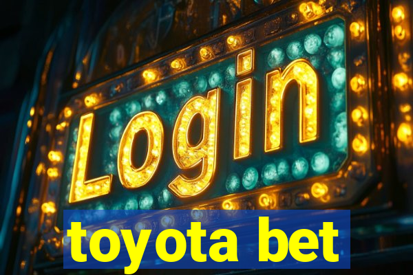 toyota bet