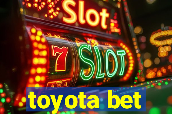 toyota bet