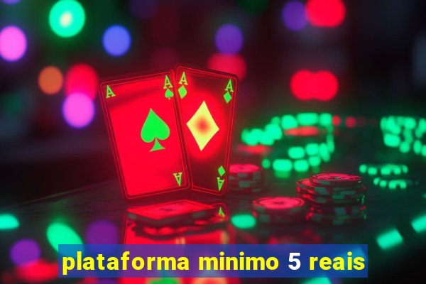 plataforma minimo 5 reais